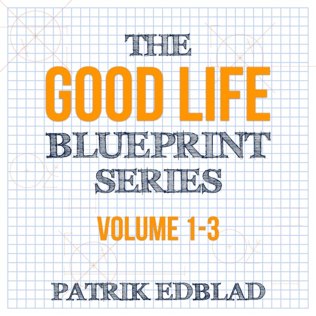 Building The Good Life: A Blueprint For Success