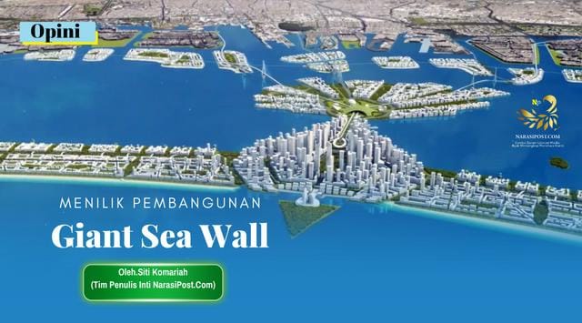 Proyek Strategis Nasional: Melibatkan Swasta Dalam Pembangunan Giant Sea Wall Proyek Strategis Nasional: Melibatkan Swasta Dalam Pembangunan Giant Sea Wall