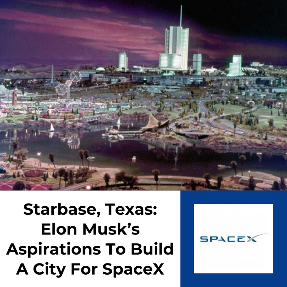 SpaceX's Starbase: From Ambitious Project To Official City SpaceX's Starbase: From Ambitious Project To Official City
