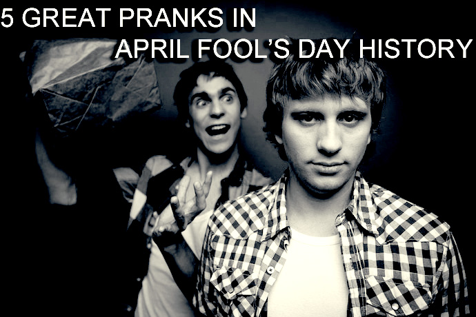 The Most Hilarious April Fool's Pranks In History The Most Hilarious April Fool's Pranks In History