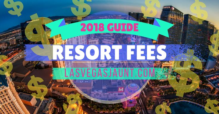 Understanding Resort Fees At Downtown Las Vegas Hotels Understanding Resort Fees At Downtown Las Vegas Hotels